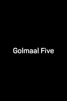 Golmaal Five