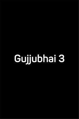 Gujjubhai 3