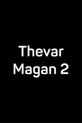 Thevar Magan 2
